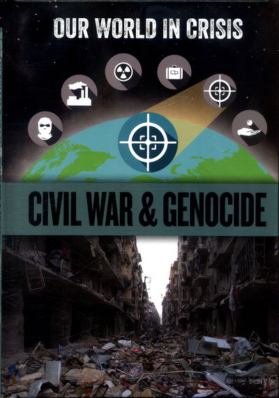 Cover for Franklin Watts · Our World in Crisis: Civil War and Genocide - Our World in Crisis (Inbunden Bok) (2018)