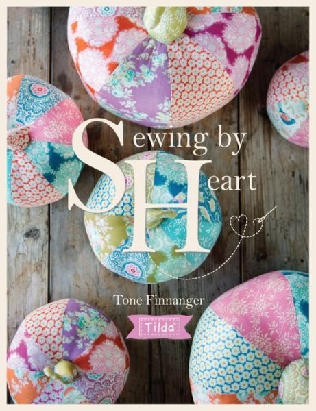Cover for Finnanger, Tone (Author) · Tilda Sewing by Heart: For the Love of Fabrics (Paperback Bog) (2017)