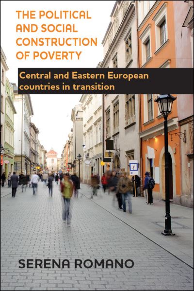 Cover for Serena Romano · The Political and Social Construction of Poverty: Central and Eastern European Countries in Transition (Hardcover Book) (2014)