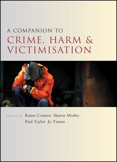 Cover for A Companion to Crime, Harm and Victimisation - Companions in Criminology and Criminal Justice (Gebundenes Buch) (2016)