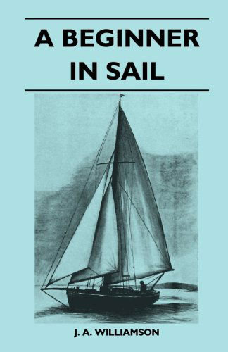 Cover for J. A. Williamson · A Beginner in Sail (Paperback Book) (2011)