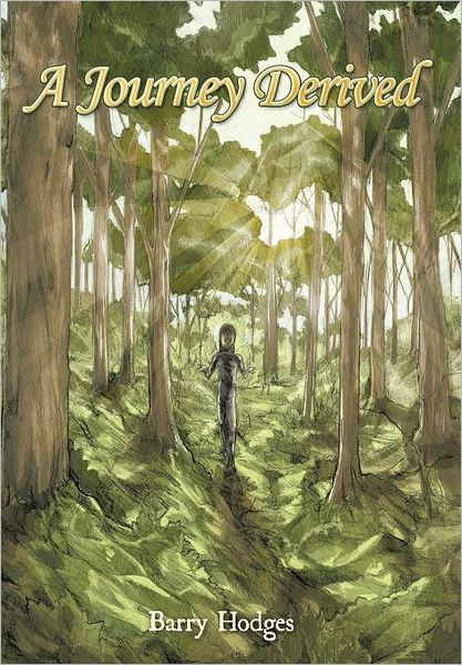 A Journey Derived - Barry Hodges - Books - WestBow Press - 9781449714710 - May 26, 2011