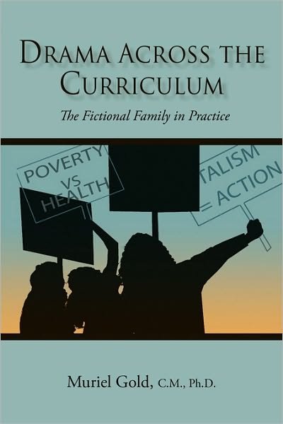 Cover for Gold C M, Muriel, PH D · Drama Across the Curriculum: The Fictional Family in Practice (Paperback Book) (2010)