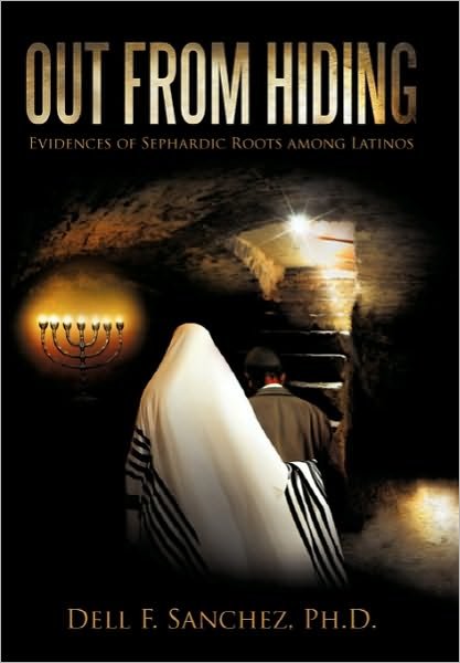Cover for Dell F Sanchez Ph D · Out from Hiding: Evidences of Sephardic Roots Among Latinos (Pocketbok) (2010)