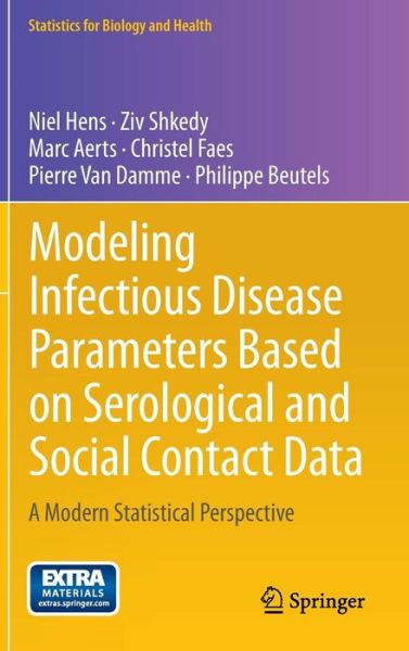 Modeling Infectious Disease Parameters Based on Serological and Social Contact Data: A Modern Statistical Perspective - Statistics for Biology and Health - Niel Hens - Bøger - Springer-Verlag New York Inc. - 9781461440710 - 1. september 2012