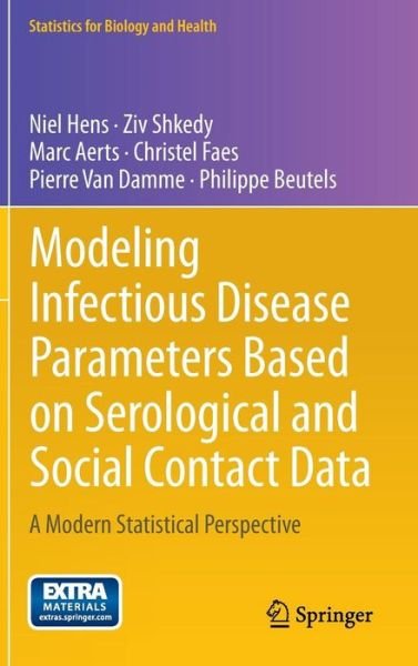 Cover for Niel Hens · Modeling Infectious Disease Parameters Based on Serological and Social Contact Data: A Modern Statistical Perspective - Statistics for Biology and Health (Hardcover bog) [2012 edition] (2012)
