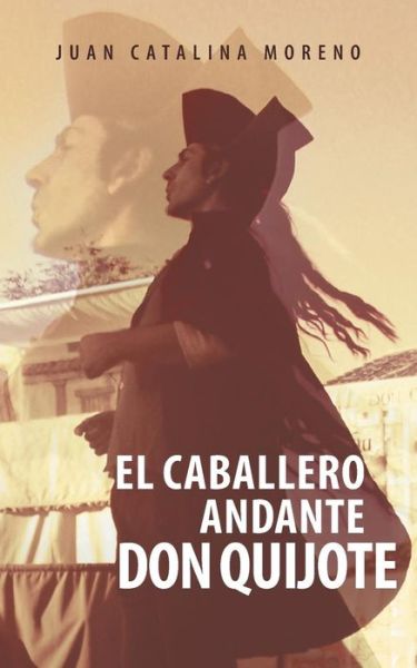 Cover for Juan Catalina Moreno · El Caballero Andante Don Quijote (Paperback Book) (2013)