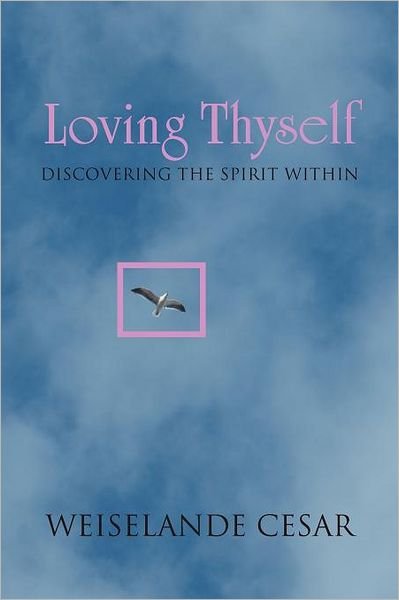 Cover for Weiselande Cesar · Loving Thyself: Discovering the Spirit Within (Paperback Bog) (2012)