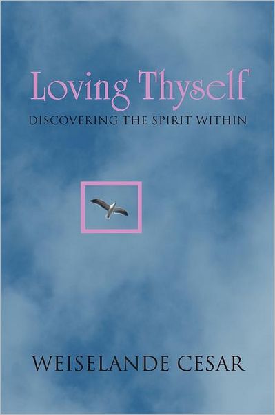 Cover for Weiselande Cesar · Loving Thyself: Discovering the Spirit Within (Paperback Book) (2012)