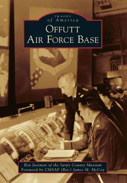 Offutt Air Force Base - Ben Justman - Książki - Arcadia Publishing (SC) - 9781467112710 - 27 października 2014