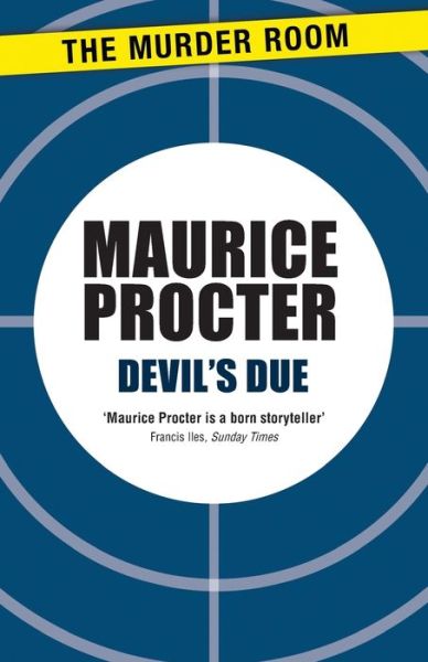 Devil's Due - Chief Inspector Martineau Investigates - Maurice Procter - Books - The Murder Room - 9781471902710 - March 14, 2013
