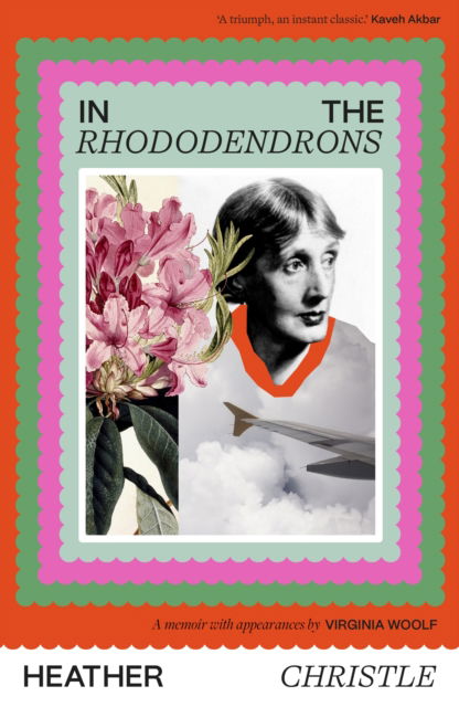 Cover for Heather Christle · In the Rhododendrons: A Memoir with Appearances by Virginia Woolf (Hardcover Book) (2025)