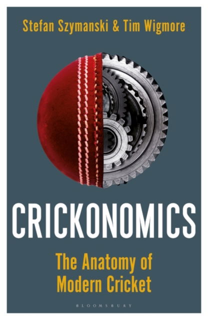 Cover for Stefan Szymanski · Crickonomics: The Anatomy of Modern Cricket: A Waterstones Sports Book of the Year 2022 (Hardcover Book) (2022)