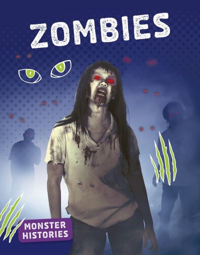 Bradley Cole · Zombies - Monster Histories (Hardcover Book) (2020)