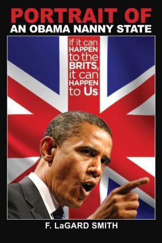 Cover for F. Lagard Smith · Portrait of an Obama Nanny State: if It Can Happen to the Brits, It Can Happen to Us (Taschenbuch) (2012)