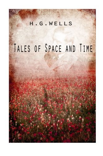Tales of Space and Time - H. G. Wells - Books - CreateSpace Independent Publishing Platf - 9781475272710 - April 29, 2012