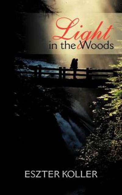 Cover for Eszter Koller · Light in the Woods (Paperback Book) (2012)