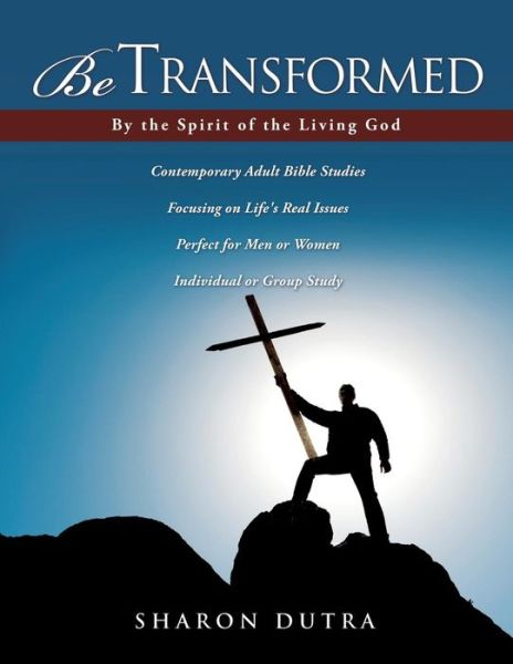 Cover for Sharon Dutra · Be Transformed by the Spirit of the Living God (Pocketbok) [Lrg edition] (2011)