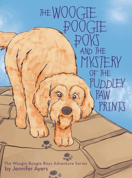 Cover for Jennifer Ayers · The Woogie Boogie Boys and the Mystery of the Puddley Paw Prints (Hardcover Book) (2019)