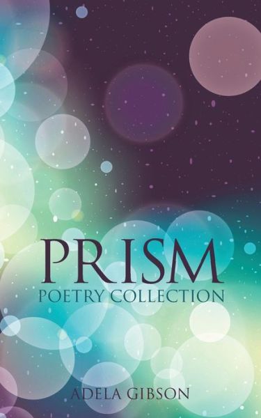 Cover for Adela Gibson · Prism: Poetry Collection (Paperback Bog) (2013)