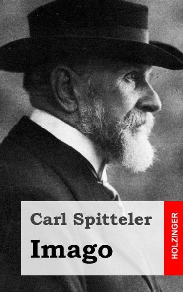 Imago - Carl Spitteler - Books - Createspace - 9781482751710 - March 19, 2013