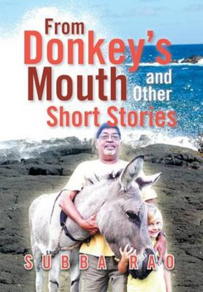 From Donkey's Mouth and Other Short Stories - Subba Rao - Bücher - Xlibris Corporation - 9781483642710 - 22. Mai 2013