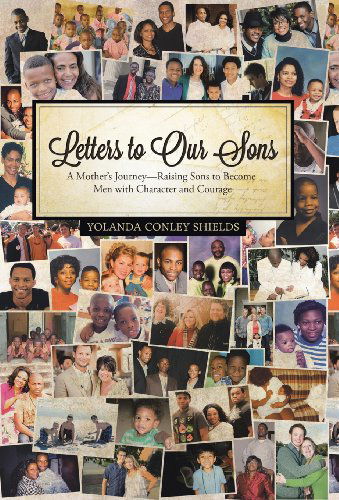 Cover for Yolanda Conley Shields · Letters to Our Sons: a Mother's Journey-raising Sons to Become men with Character and Courage (Hardcover Book) (2013)