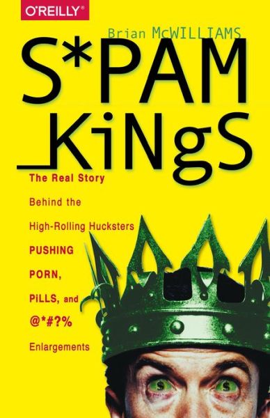 Spam Kings - Brian Mcwilliams - Livros - O'Reilly Media - 9781491913710 - 21 de outubro de 2014