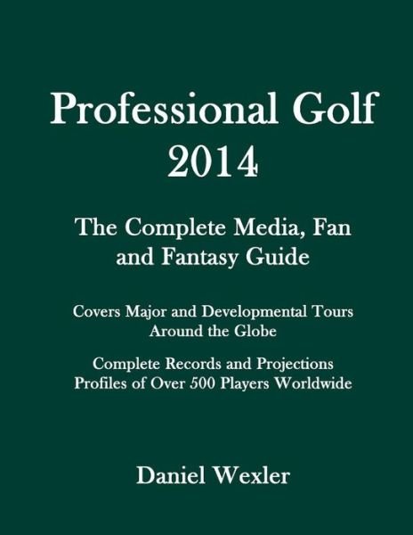 Cover for Daniel Wexler · Professional Golf 2014: the Complete Media, Fan and Fantasy Guide (Pocketbok) (2013)