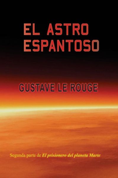 Cover for Gustave Le Rouge · El Astro Espantoso (Paperback Book) (2013)