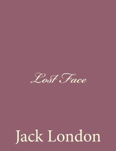 Lost Face - Jack London - Bücher - Createspace - 9781494491710 - 15. Dezember 2013