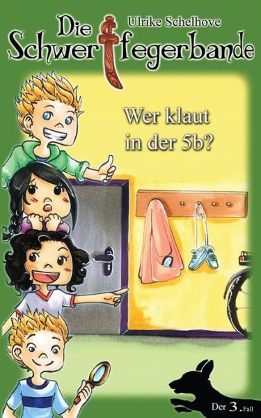 Die Schwertfegerbande: Wer Klaut in Der 5b? - Ulrike Schelhove - Books - Createspace - 9781495449710 - February 5, 2014