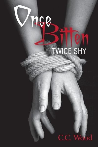 Cover for C C Wood · Once Bitten, Twice Shy (Paperback Book) (2014)