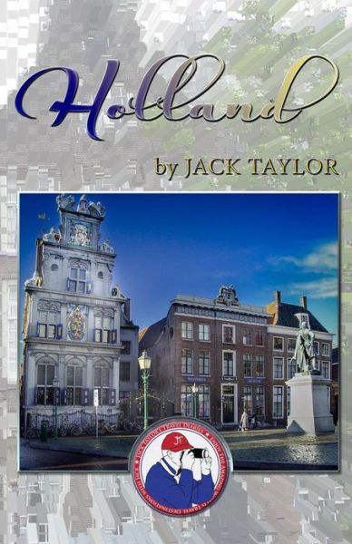 Holland: Jack's Trip to El Holland - Jack Taylor - Books - Createspace - 9781499144710 - April 15, 2014