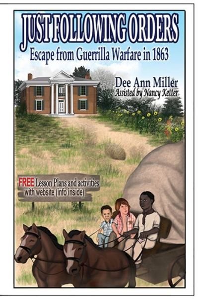 Cover for Dee Ann Miller · Just Following Orders: Escape from Guerrilla Warfare in 1863 (Taschenbuch) (2014)