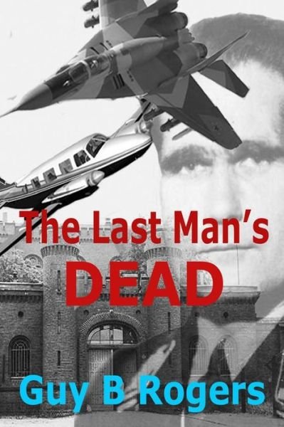 Cover for Guy B Rogers · The Last Man's Dead (Pocketbok) (2014)