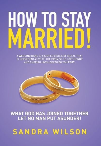 Cover for Sandra Wilson · How to Stay Married!: Gold Wedding Bands His / Her (Gebundenes Buch) (2015)