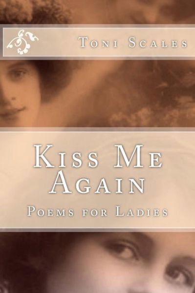 Toni Scales · Kiss Me Again: Poems for Ladies (Pocketbok) (2015)