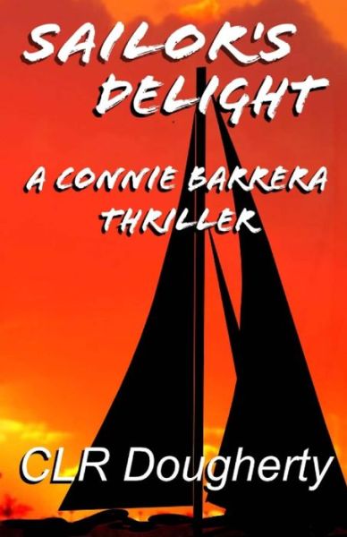 Cover for C L R Dougherty · Sailor's Delight - a Connie Barrera Thriller (Paperback Book) (2014)