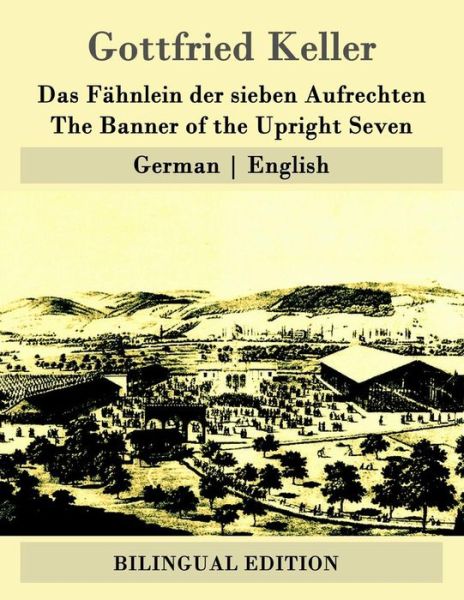 Cover for Gottfried Keller · Das Fahnlein Der Sieben Aufrechten / the Banner of the Upright Seven: German - English (Paperback Book) (2015)