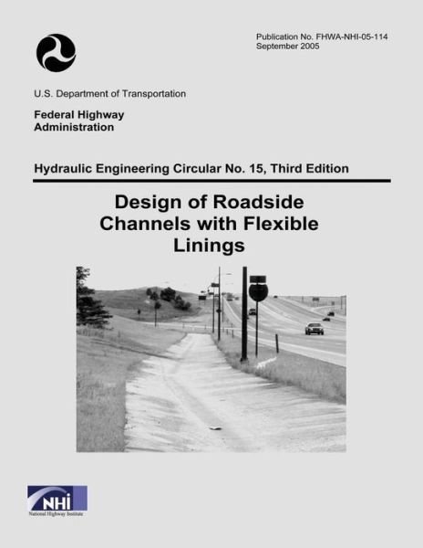 Cover for U S Department of Transportation · Design of Roadside Channels with Flexible Linings: Third Edition (Paperback Book) (2015)