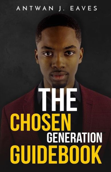 Cover for Antwan Jared Eaves · The Chosen Generation Guidebook (Paperback Book) (2015)