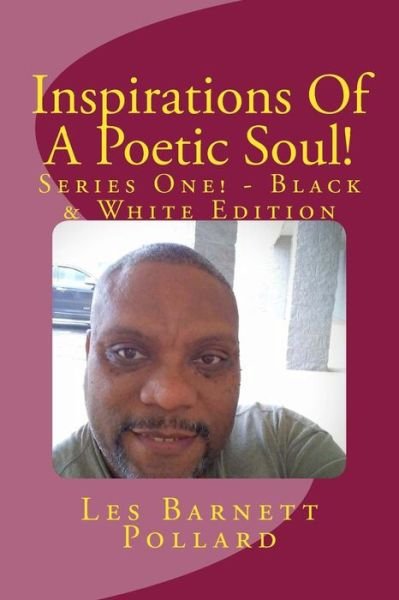 Cover for Les Barnett Pollard · Inspirations of a Poetic Soul! - Series One! - Black &amp; White Edition (Pocketbok) (2015)