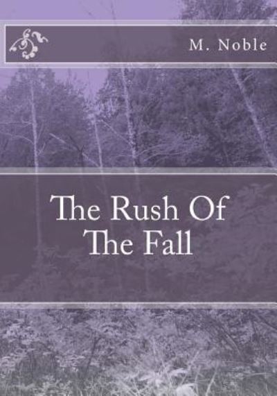 Cover for M. Noble · The rush of the fall (Taschenbuch) (2015)