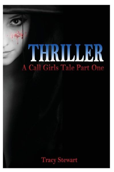 Cover for Tracy Stewart · Thriller: a Call Girl's Tale Part One (Paperback Book) (2015)