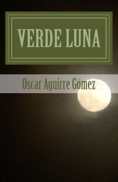 Cover for Oscar Aguirre Gómez · Verde Luna (Paperback Bog) (2015)