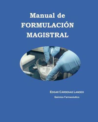 Cover for Edgar Cardenas Landeo · Manual de FORMULACION MAGISTRAL (Paperback Book) (2015)