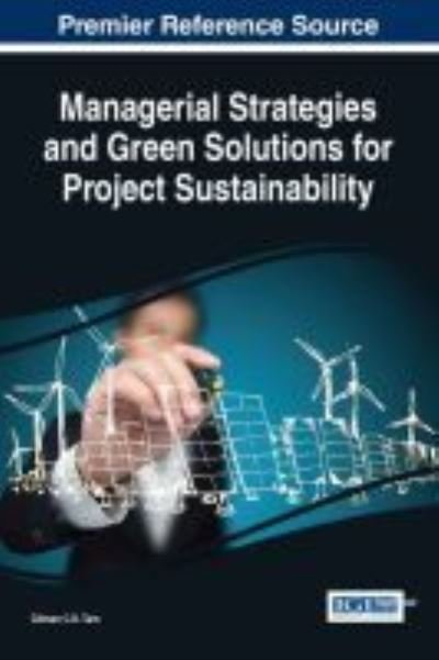 Cover for Gilman C.K. Tam · Managerial Strategies and Green Solutions for Project Sustainability - Advances in Logistics, Operations, and Management Science (Hardcover bog) (2017)