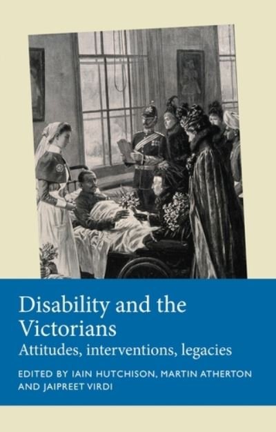 Cover for Iain Hutchison · Disability and the Victorians: Attitudes, Interventions, Legacies - Disability History (Hardcover Book) (2020)