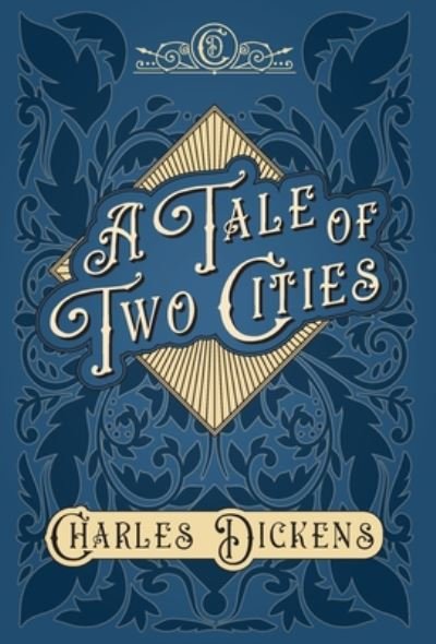 Cover for Charles Dickens · A Tale of Two Cities: A Story of the French Revolution - With Appreciations and Criticisms By G. K. Chesterton (Gebundenes Buch) (2020)